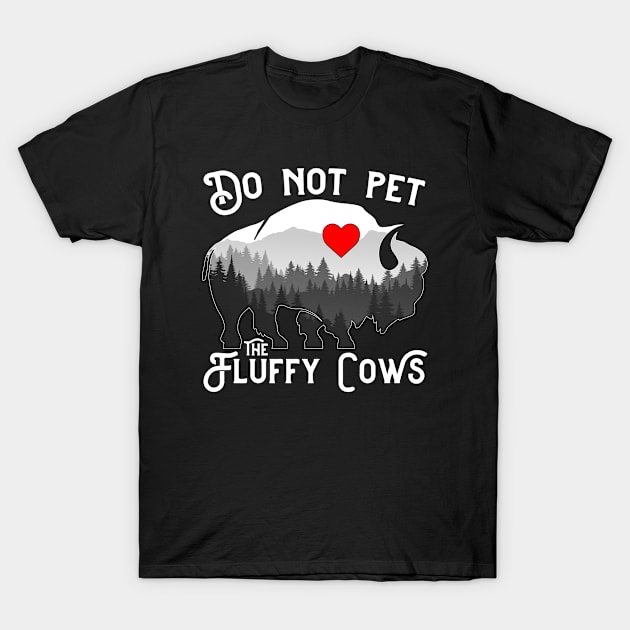 Do Not Pet The Fluffy Cows Funny Bison T-Shirt by Atelier Djeka